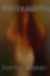 Horny woman living