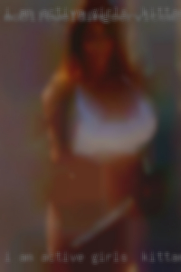 I am active and enjoy girls in Kittanning, PA every day.